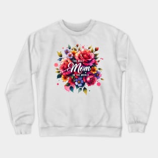 The Best Mom In The World Crewneck Sweatshirt